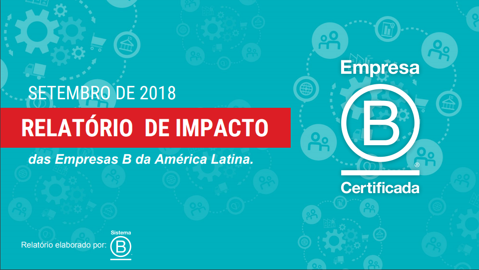 Sistema B publica segundo relatório de impacto das empresas B na América Latina